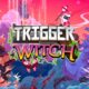 Trigger Witch Review