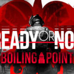 Ready or Not: Boiling Point